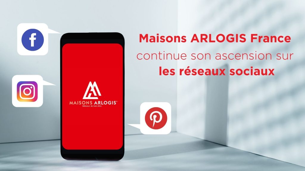 Maisons ARLOGIS France continue son ascension sur les reseaux sociaux