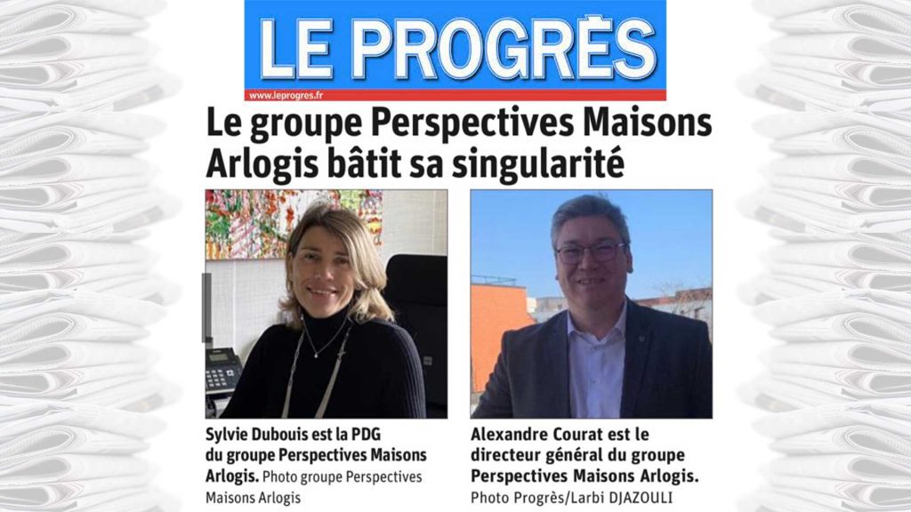 Le groupe Perspectives Maisons dans le journal LE PROGRES