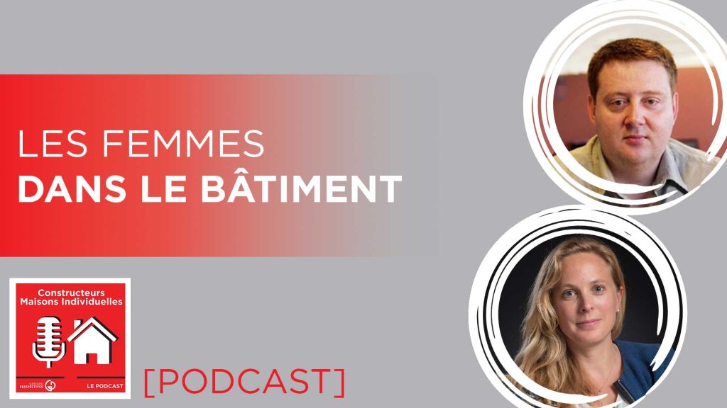 PODCAST CONSTRUCTEUR Les femmes dans la batiment