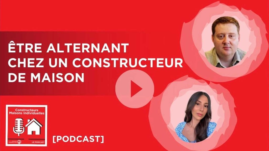 PODCAST CONSTRUCTEUR MAISON Alternant et stagiaire chez un constructeur de maison