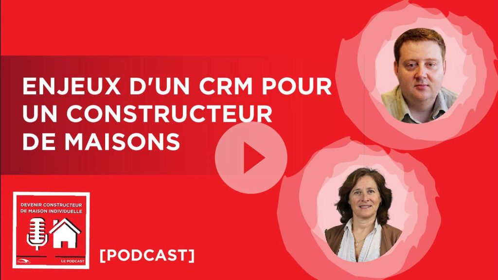 PODCAST CONSTRUCTEUR MAISON Le CRM pour un constructeur de maison