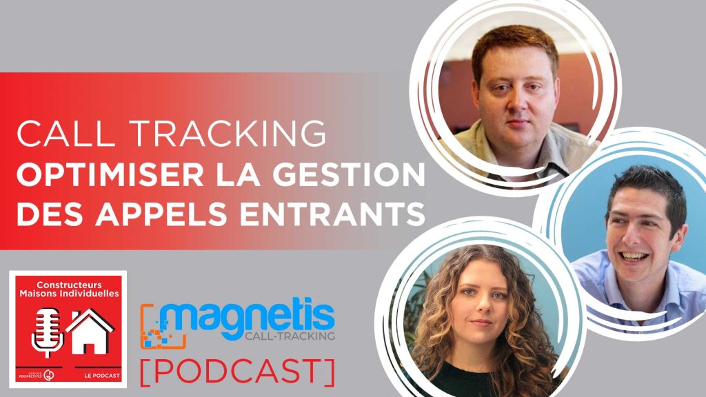 Podcast des constructeurs de maisons le Call tracking avec Magnetis